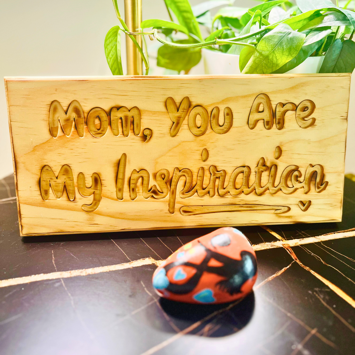 Mom, You Are My inspiration - Handcrafted Wall Sign.